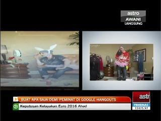 Buat apa saja demi peminat Google Hangouts