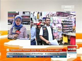 Kebanjiran peniaga asing di sekitar Kuala Lumpur