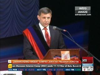Zakharchenko angkat sumpah jawatan presiden Donetsk