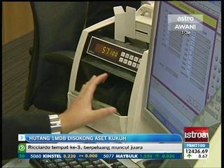 Hutang 1MDB disokong aset kukuh