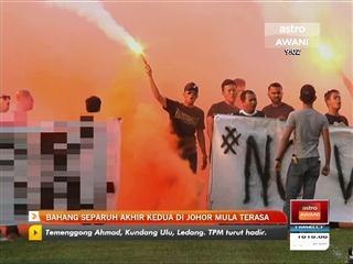 Bahang separuh akhir kedua di Johor Bahru mula terasa