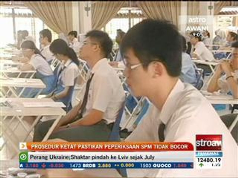Prosedur ketat pastikan peperiksaan SPM tidak bocor