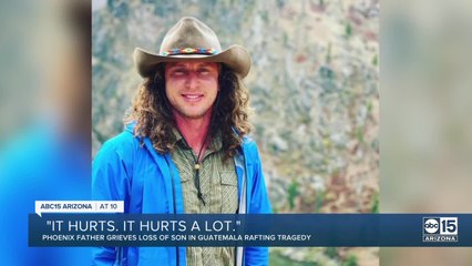 Phoenix father loses son in Guatemala rafting tragedy
