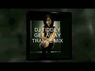 DJ TIDDEY   GET AWAY   TRANCE MIX