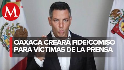 Gobernador de Oaxaca propone crear fideicomiso para periodistas agredidos