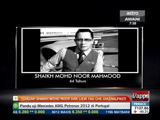 Jenazah Shaikh Mohd Noor dan Liew Yau Che dikenalpasti