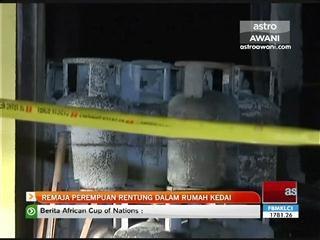 Remaja perempuan rentung dalam rumah kedai