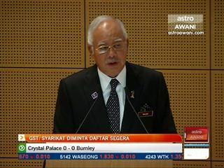 GST: Syarikat perlu daftar segera