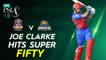 Joe Clarke Hits Super Fifty | Quetta Gladiators vs Karachi Kings | Match 28 | HBL PSL 7 | ML2G
