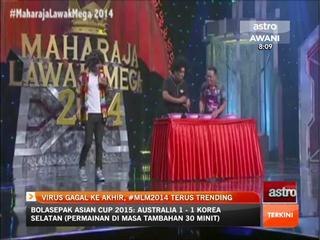 Virus gagal ke akhir, #MLM2014 terus trending