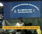 Tiga ditahan terlibat aktiviti bom ikan