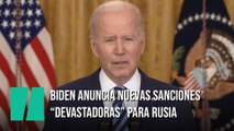 Biden anuncia nuevas sanciones a Rusia por el ataque a Ucrania