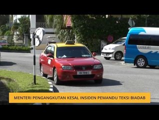 Menteri Pengangkutan kesal insiden pemandu teksi biadap