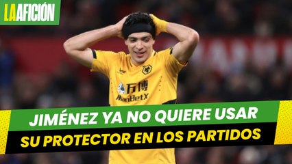 Raúl Jiménez se siente listo para dejar de usar el protector en la cabeza