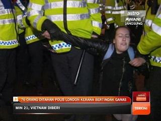 76 orang ditahan polis London kerana bertindak ganas