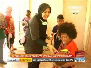 37 keluarga orang asli dapat saringan kesihatan percuma