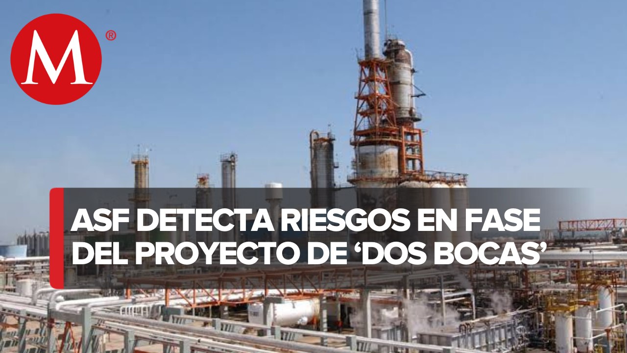 ASF detecta 89 riesgos en la fase de proyecto conceptual de refinería de Dos Bocas