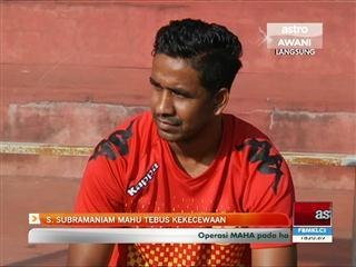 S. Subramaniam mahu tebus kekecewaan