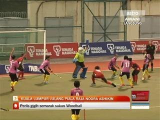 Kuala Lumpur julang Piala Raja Noora Ashikin