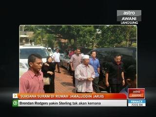 Suasana suram di rumah Jamaluddin Jarjis