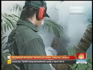 Selangor aplikasi teknologi baru tangani denggi