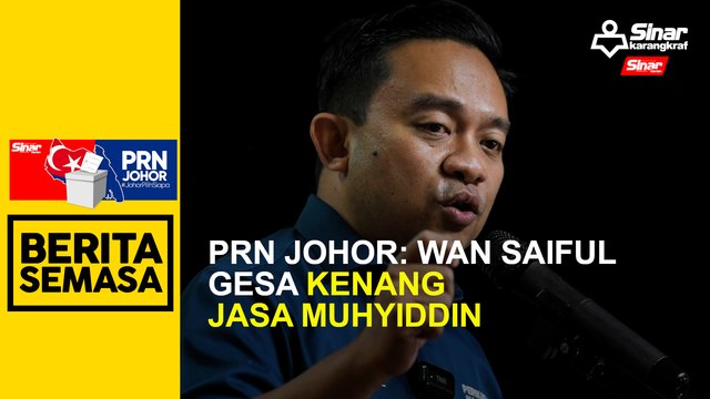 PRN Johor: Wan Saiful gesa kenang jasa Muhyiddin