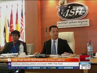 Kem fasa akhir berpindah ke Kuala Lumpur