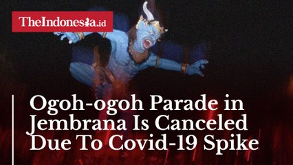 Ogoh-ogoh Parade in Jembrana Is Canceled Due To Covid-19 Spike