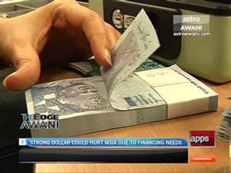 Strong dollar could hurt M'sia due to financing needs