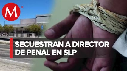 En SLP, reportan secuestro del director del penal de Ciudad Valles