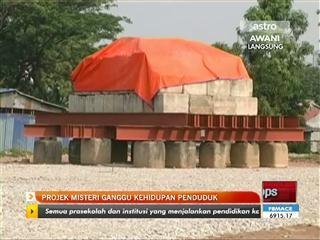 Projek 'misteri' ganggu kehidupan penduduk
