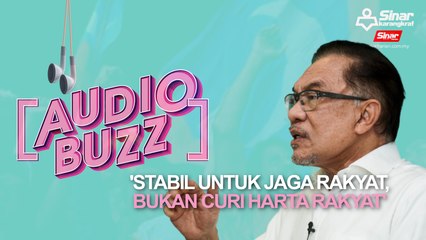 "Stabil untuk jaga rakyat, bukan curi harta rakyat'