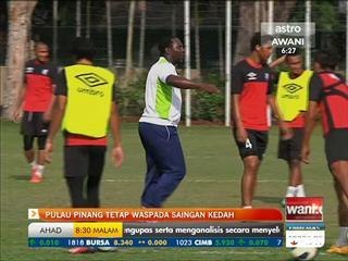 Pulau Pinang tetap waspada saingan Kedah