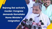 Bajrang Dal activist's murder: Congress demands Karnataka Home Minister’s resignation