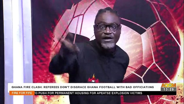Ghana Fire Clash: Referees Don't Disgrace Ghana Football With Bad Officiating - Adom TV (18-2-22)