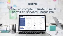 Tutoriel Portail de services Chorus Pro  2022 - Créer mon compte utilisateur
