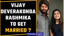Vijay Deverakonda, Rashmika Mandanna spark marriage rumours | OneIndia News