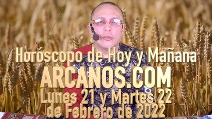 Horóscopo de Hoy y Mañana - ARCANOS.COM - Lunes 21 y Martes 22 de Febrero de 2022