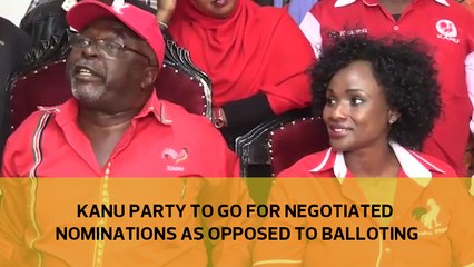 KANU to go for negotiated nominations as opposed to balloting