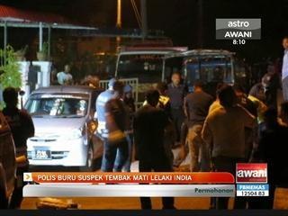 Polis buru suspek tembak mati lelaki India
