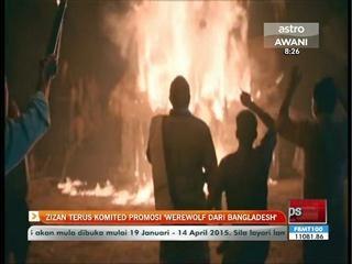 Zizan terus komited promosi ‘Werewolf Dari Bangladesh’