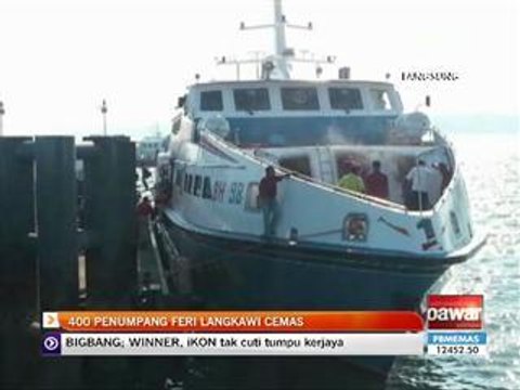 400 penumpang feri Langkawi cemas