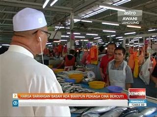 Harga barang basah ada biarpun peniaga cina bercuti
