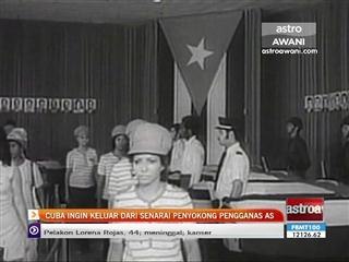 Cuba ingin keluar dari senarai penyokong pengganas AS