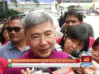Pembangkang diminta faham hasrat BN bertanding