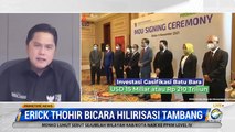 Erick Thohir: BUMN Sangat Agresif Dorong Hilirisasi