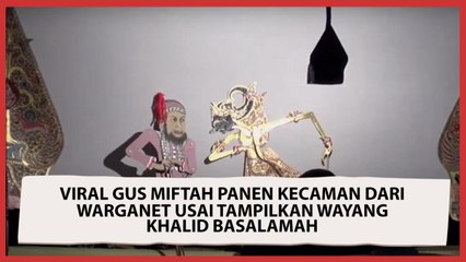 Viral Gus Miftah Panen Kecaman dari Warganet Usai Tampilkan Wayang Khalid Basalamah
