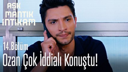 Ozan çok iddialı konuştu! - Aşk Mantık İntikam 14. Bölüm
