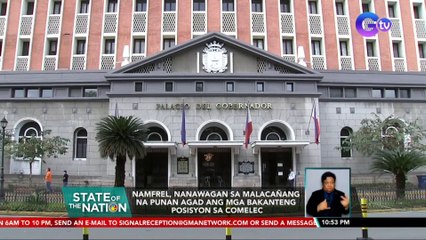 NAMFREL, nanawagan sa Malacañang na punan agad ang mga bakanteng posisyon sa COMELEC | SONA