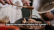 Regarder des émissions culinaires fait-il grossir ?